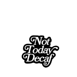 Not Today Decaf Kitűző - Department of Brewology Department of Brewology